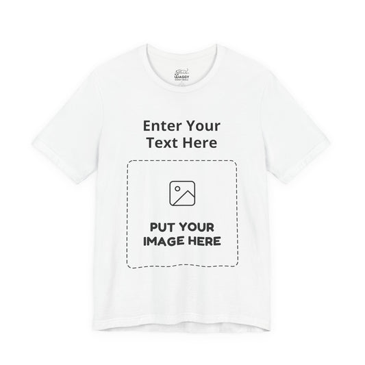 Custom Design Light Shade T - Shirt — "Add Your Own Text & Image" (Choose your colour and size first)