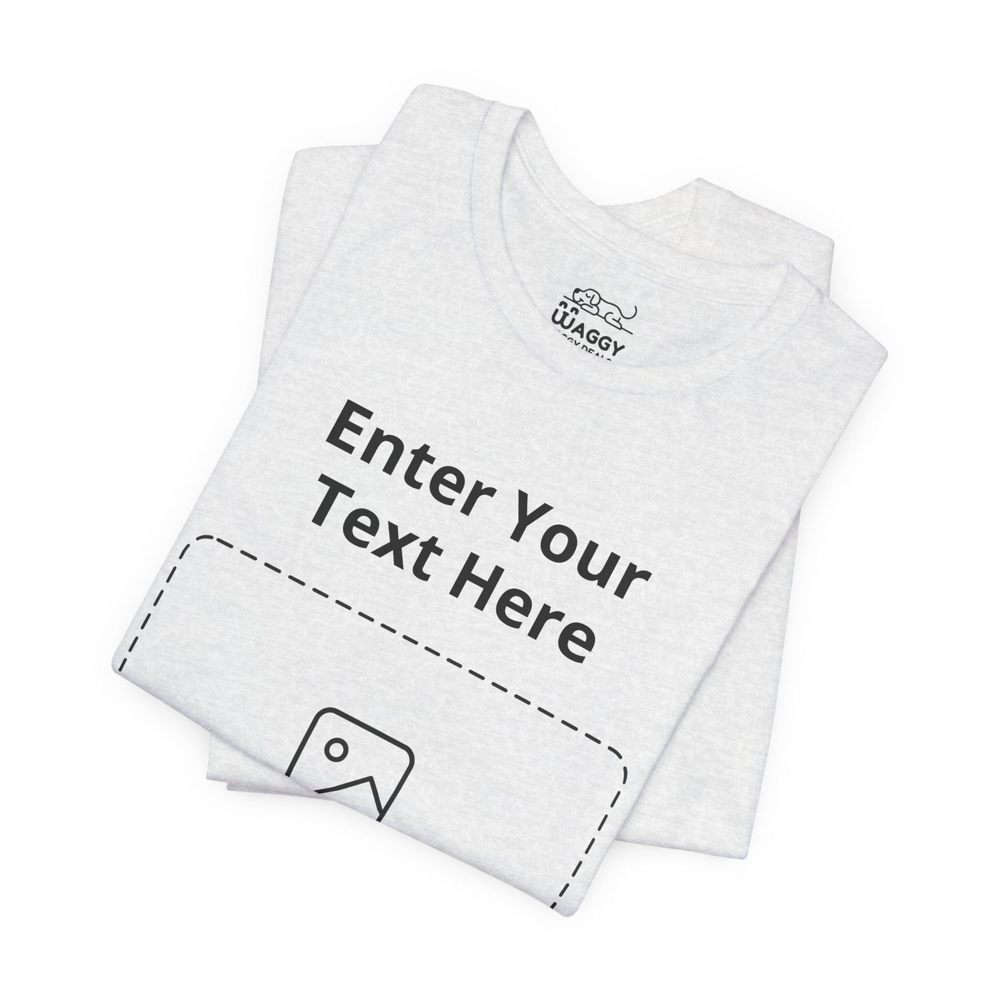 Custom Design Light Shade T - Shirt — "Add Your Own Text & Image"  (Choose your colour and size first)