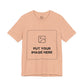 Custom Design Light Shade T - Shirt — "Add Your Own Image" (Choose your colour and size first!)