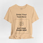 Custom Design Light Shade T - Shirt — "Add Your Own Text & Image"  (Choose your colour and size first)