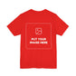 Custom Design Dark Shade T - Shirt — "Add Your Own Text & Image"  (Choose your colour and size first)