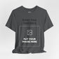 Custom Design Dark Shade T - Shirt — "Add Your Own Text & Image"  (Choose your colour and size first)