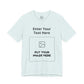 Custom Design Light Shade Tee — "Add Your Own Text & Image" (Choose your colour and size first!)
