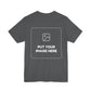 Custom Design Dark Shade T - Shirt — "Add Your Own Text & Image"  (Choose your colour and size first)