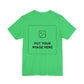 Custom Design Light Shade T - Shirt — "Add Your Own Text & Image"  (Choose your colour and size first)