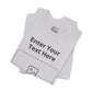 Custom Design Light Shade T - Shirt — "Add Your Own Text & Image"  (Choose your colour and size first)
