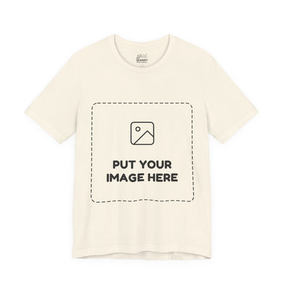 Custom Design Light Shade T - Shirt — "Add Your Own Image" (Choose your colour and size first!)