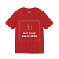 Custom Design Dark Shade T - Shirt — "Add Your Own Image" (Choose your colour and size first)