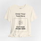 Custom Design Light Shade T - Shirt — "Add Your Own Text & Image"  (Choose your colour and size first)