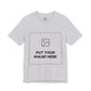 Custom Design Light Shade T - Shirt — "Add Your Own Image" (Choose your colour and size first!)