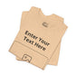 Custom Design Light Shade T - Shirt — "Add Your Own Text & Image"  (Choose your colour and size first)