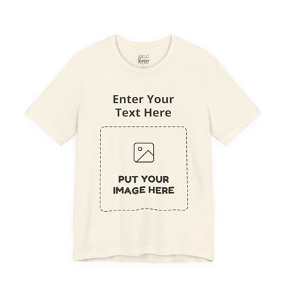 Custom Design Light Shade T - Shirt — "Add Your Own Text & Image"  (Choose your colour and size first)