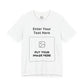 Custom Design Light Shade Tee — "Add Your Own Text & Image" (Choose your colour and size first!)