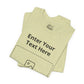 Custom Design Light Shade T - Shirt — "Add Your Own Text & Image"  (Choose your colour and size first)