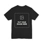 Custom Design Dark Shade Tee — "Add Your Own Image" (Choose your colour and size first!)