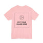 Custom Design Light Shade T - Shirt — "Add Your Own Image" (Choose your colour and size first!)