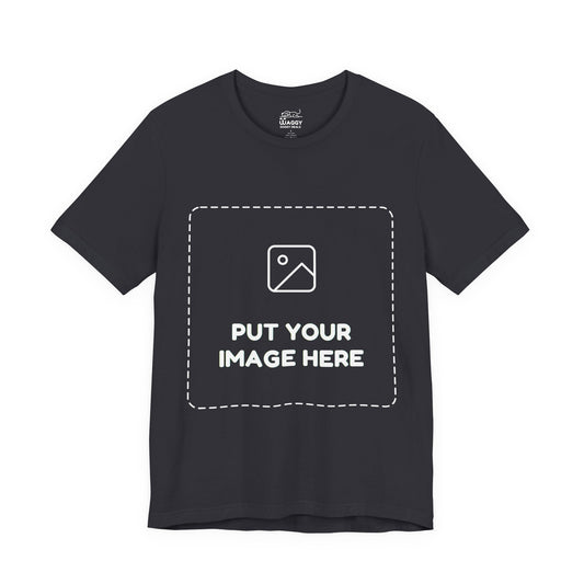 Custom Design Dark Shade T - Shirt — "Add Your Own Image" (Choose your colour and size first)