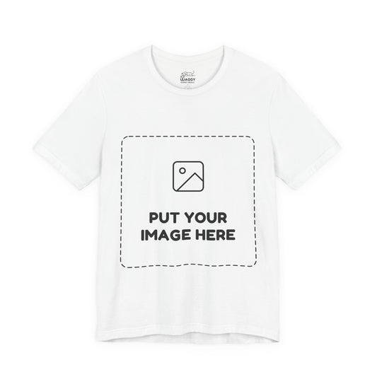 Custom Design Light Shade T - Shirt — "Add Your Own Image" (Choose your colour and size first!)