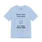 Custom Design Light Shade Tee — "Add Your Own Text & Image" (Choose your colour and size first!)