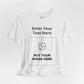 Custom Design Light Shade Tee — "Add Your Own Text & Image" (Choose your colour and size first!)