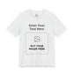 Custom Design Light Shade Tee — "Add Your Own Text & Image" (Choose your colour and size first!)