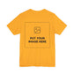 Custom Design Light Shade T - Shirt — "Add Your Own Image" (Choose your colour and size first!)